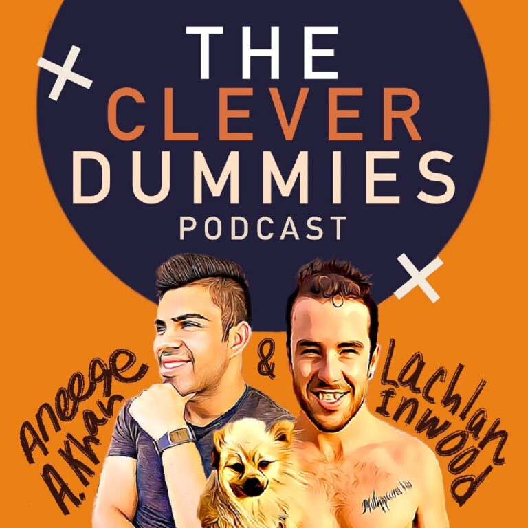 The Clever Dummies Podcast - Aneeqe & Lachlan